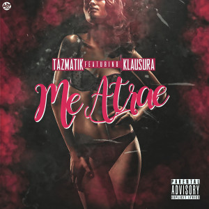 ดาวน์โหลดและฟังเพลง Me Atrae (feat. Klausura) (Explicit) พร้อมเนื้อเพลงจาก Tazmatik