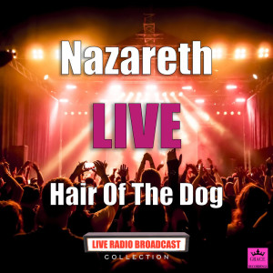 ดาวน์โหลดและฟังเพลง Hair Of The Dog (Live) พร้อมเนื้อเพลงจาก Nazareth