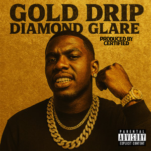 Listen to Gold Drip Diamond Glare (Explicit) song with lyrics from Certified