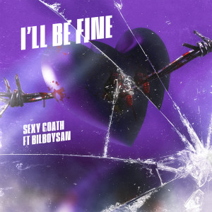 收听Sexy Goath的I'll Be Fine (Explicit)歌词歌曲