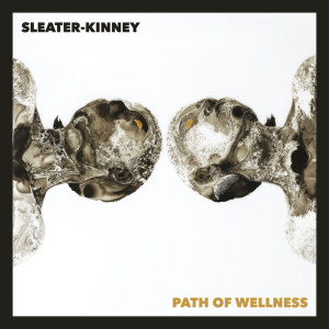 Album Path of Wellness (Explicit) from Sleater Kinney
