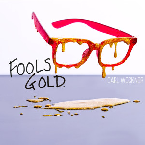 Dengarkan lagu Fools Gold nyanyian Carl Wockner dengan lirik