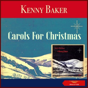 อัลบัม Kenny Baker sings Carols for Christmas (Album of 1958) ศิลปิน Kenny Baker
