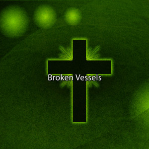 8 Broken Vessels