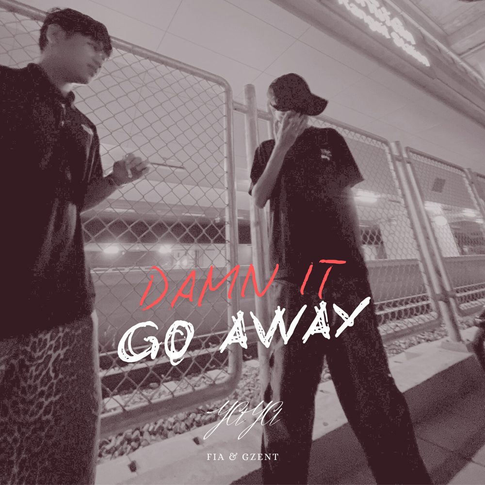 Damn It Go Away (Explicit)