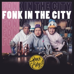 Dengarkan lagu Fonk in the City nyanyian Saxx in the City dengan lirik