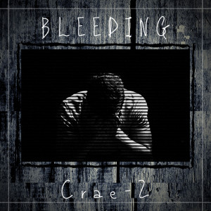 收聽Crae-Z的Bleeding歌詞歌曲
