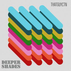 收聽Thatguyctn的Deeper Shades歌詞歌曲