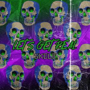Dengarkan Let's Get Real lagu dari Skele dengan lirik