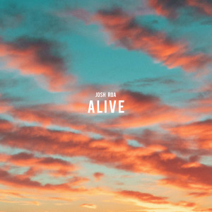Listen to Alive song with lyrics from Josh Roa