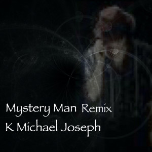 Album Mystery Man (Remix) from K Michael Joseph