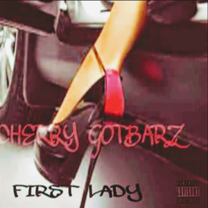 ดาวน์โหลดและฟังเพลง First Lady (Explicit) พร้อมเนื้อเพลงจาก Cherry GotBarz