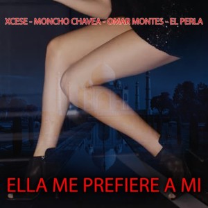收聽Xcese的Ella Me Prefiere a Mi歌詞歌曲