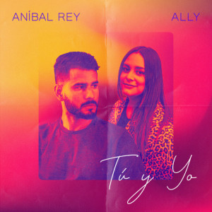 ดาวน์โหลดและฟังเพลง Tú y Yo พร้อมเนื้อเพลงจาก Anibal Rey