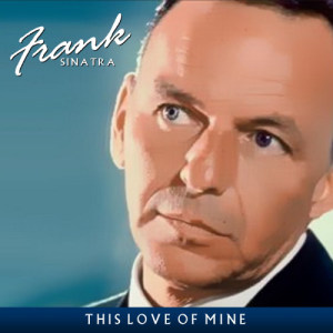 Frank Sinatra的專輯This Love Of Mine