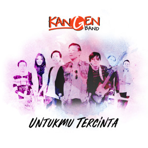 Dengarkan Untukmu Tercinta lagu dari Kangen Band dengan lirik