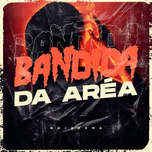 Guizeera的專輯Bandida Da Área (Explicit)