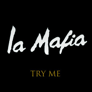 Listen to Try Me song with lyrics from La Mafia