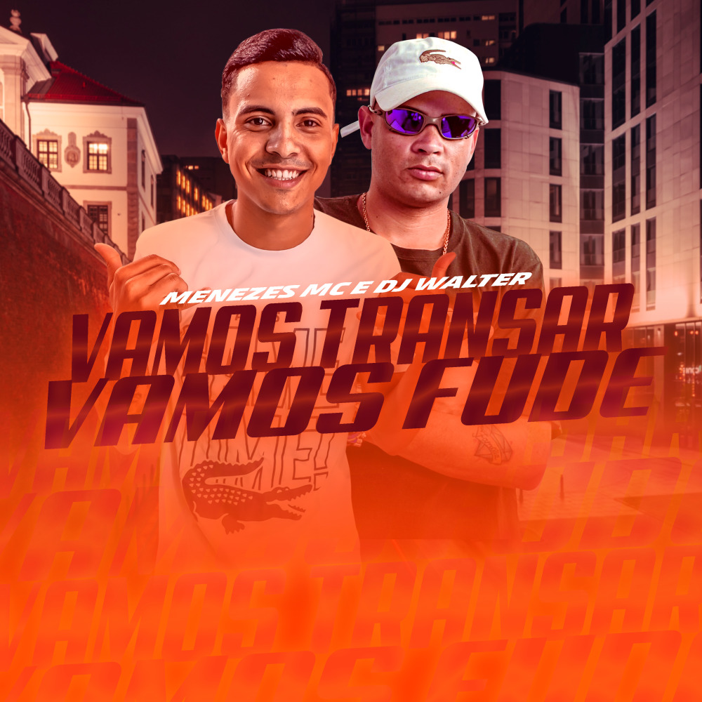 Vamos Transar Vamos Fude (Explicit)
