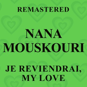 อัลบัม Je reviendrai, My Love (Remastered) ศิลปิน Nana Mouskouri