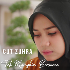 收聽Cut Zuhra的Tak Mungkin Bersama歌詞歌曲