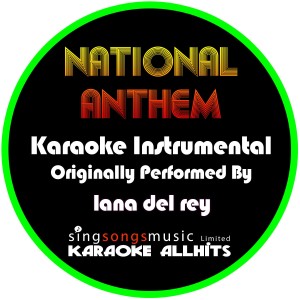 收聽Karaoke All Hits的National Anthem (Originally Performed By Lana Del Rey) [Instrumental Version] (Instrumental Version)歌詞歌曲