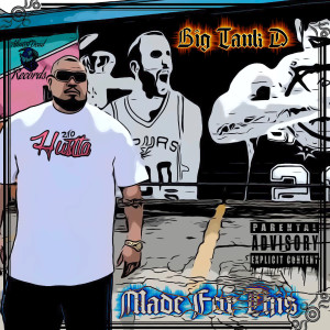 Listen to Made For This (Explicit) song with lyrics from Big Tank D