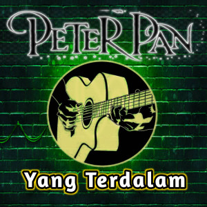 收听Peter Pan的Yang Terdalam歌词歌曲