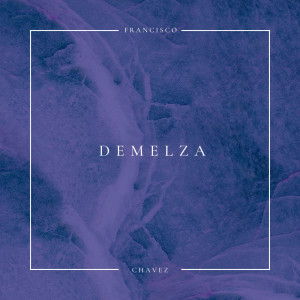 ดาวน์โหลดและฟังเพลง Demelza พร้อมเนื้อเพลงจาก Francisco Chavez