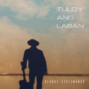 Album Tuloy Ang Laban from George Segismundo