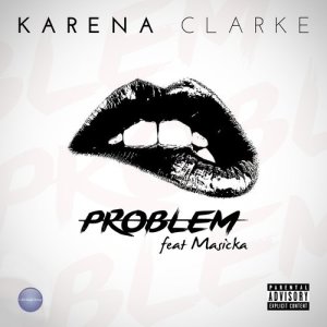 收聽Karena Clarke的Problem (Explicit)歌詞歌曲