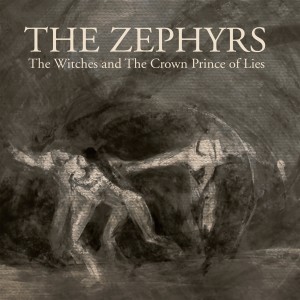 The Zephyrs的專輯The Witches and the Crown Prince of Lies