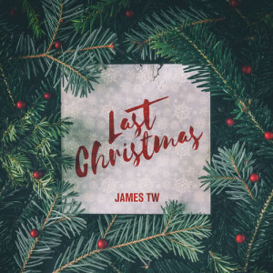 ดาวน์โหลดและฟังเพลง Last Christmas พร้อมเนื้อเพลงจาก James TW