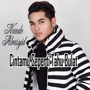 Dengarkan Cintamu Seperti Tahu Bulat lagu dari Nando Alrasyid dengan lirik