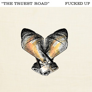 Album The Truest Road (Explicit) from Fucked Up