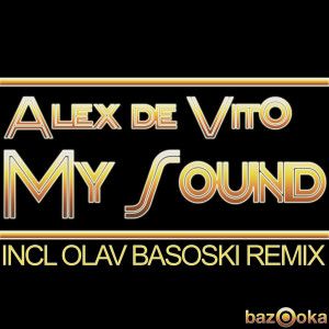 收聽Alex De Vito的My Sound (Mario Fornezzi Remix)歌詞歌曲