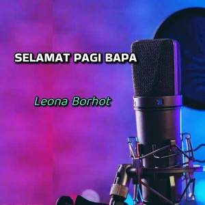 Dengarkan Selamat pagi Bapa lagu dari Leona Borhot dengan lirik