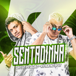 ดาวน์โหลดและฟังเพลง Sentadinha พร้อมเนื้อเพลงจาก grego pesadão