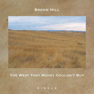 Brenn Hill的專輯The West That Money Couldn't Buy