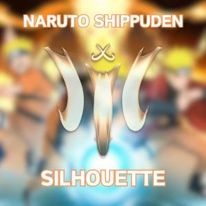NARUTO SHIPPUDEN | Silhouette (TV Size)
