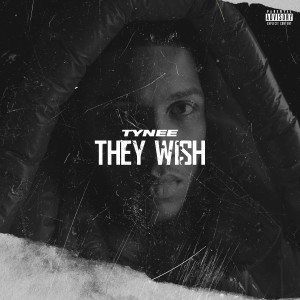 Tynee的專輯They Wish (Explicit)