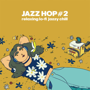 Various的专辑Jazz Hop #2 (Relaxing Lo-fi Jazzy Chill)