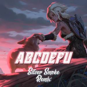 收聽Silver Smoke的ABCDEFU (Silver Smoke Remix)歌詞歌曲