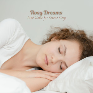 Album Rosy Dreams: Pink Noise for Serene Sleep oleh Sleeping Lullabies