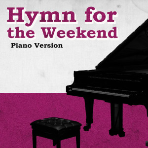 Hymn for the Weekend的专辑Hymn for the Weekend (Tribute to Coldplay)