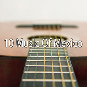Latin Guitar的專輯10 Music of Mexico