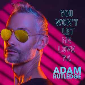 收听Adam Rutledge的You Won't Let Me Love Ya歌词歌曲