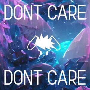 Dengarkan lagu DONT CARE nyanyian ewi.luv dengan lirik