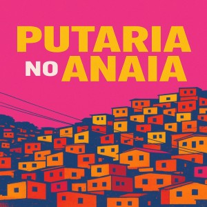 Listen to PUTARIA NO ANAIA (Explicit) song with lyrics from DJ GLOCK DO ANAIA