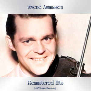 Svend Asmussen的专辑Remastered Hits (All Tracks Remastered)